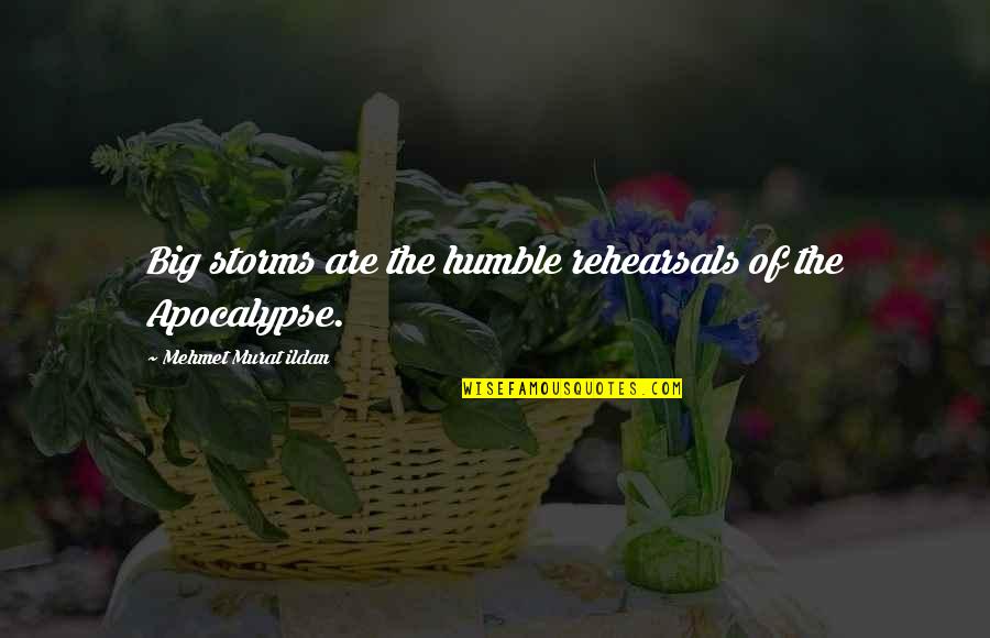 Dontsova Quotes By Mehmet Murat Ildan: Big storms are the humble rehearsals of the