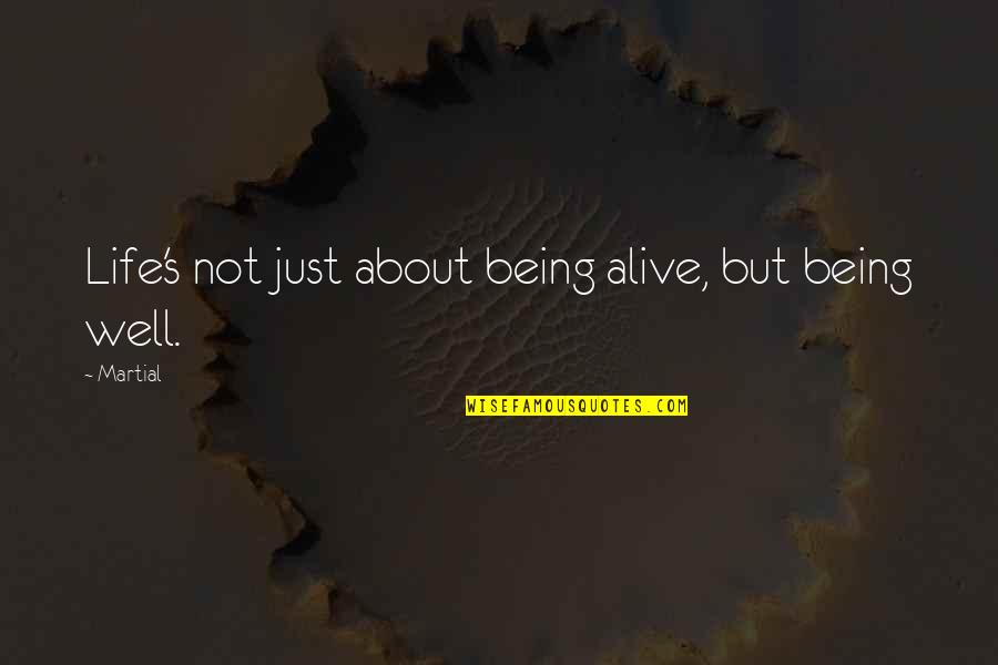 Donuk Imge Quotes By Martial: Life's not just about being alive, but being