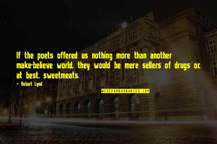 Donuk Imge Quotes By Robert Lynd: If the poets offered us nothing more than