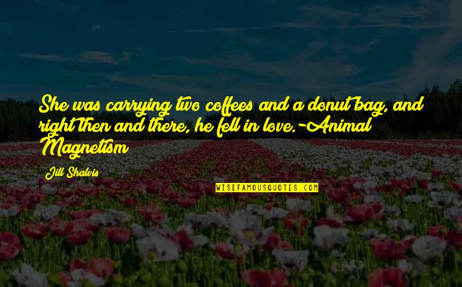 Donut Love Quotes By Jill Shalvis: She was carrying two coffees and a donut