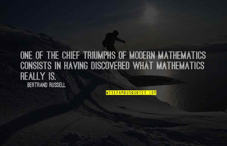 Donvald Quotes By Bertrand Russell: One of the chief triumphs of modern mathematics Donvald Quotes By Bertrand Russell: One of the chief triumphs of modern mathematics