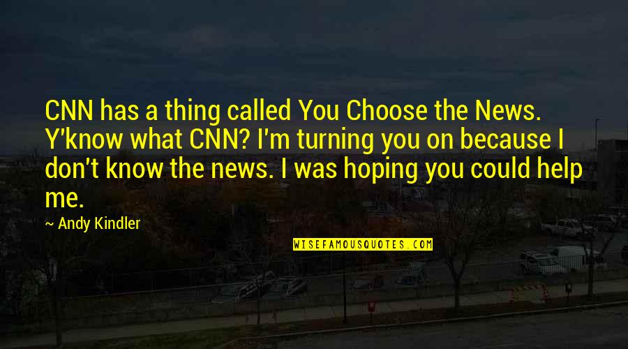 Don'y Quotes By Andy Kindler: CNN has a thing called You Choose the