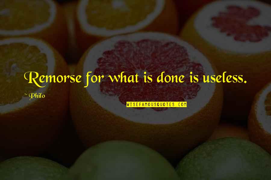 Donya Santibanez Quotes By Philo: Remorse for what is done is useless.