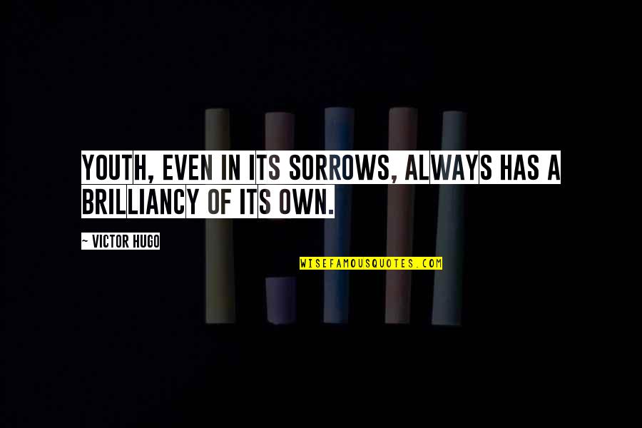 Donzella Abernathy Quotes By Victor Hugo: Youth, even in its sorrows, always has a