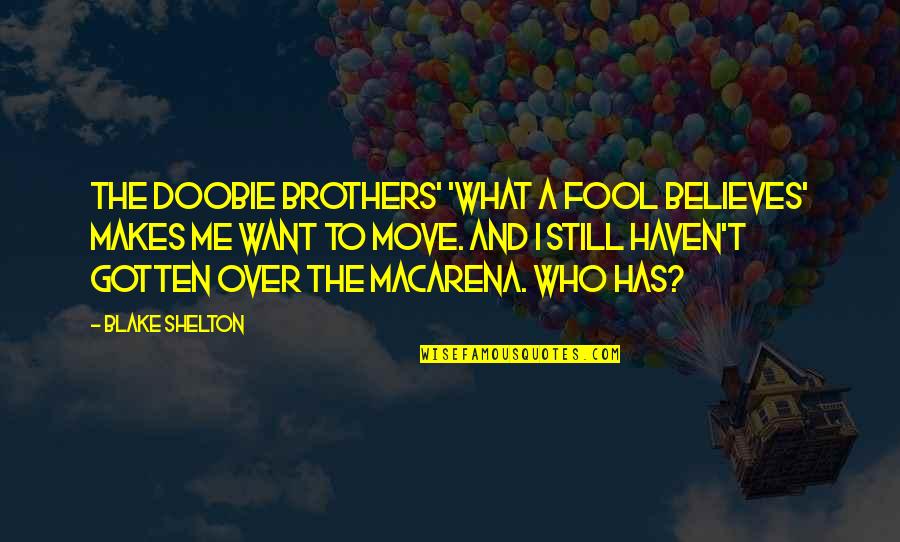 Doobie Quotes By Blake Shelton: The Doobie Brothers' 'What a Fool Believes' makes