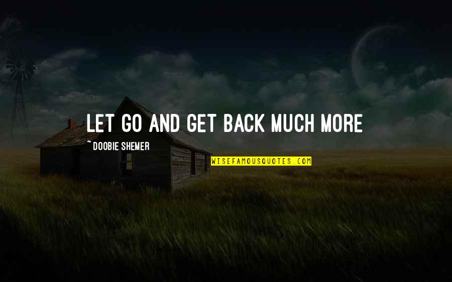 Doobie Quotes By Doobie Shemer: Let go and get back much more