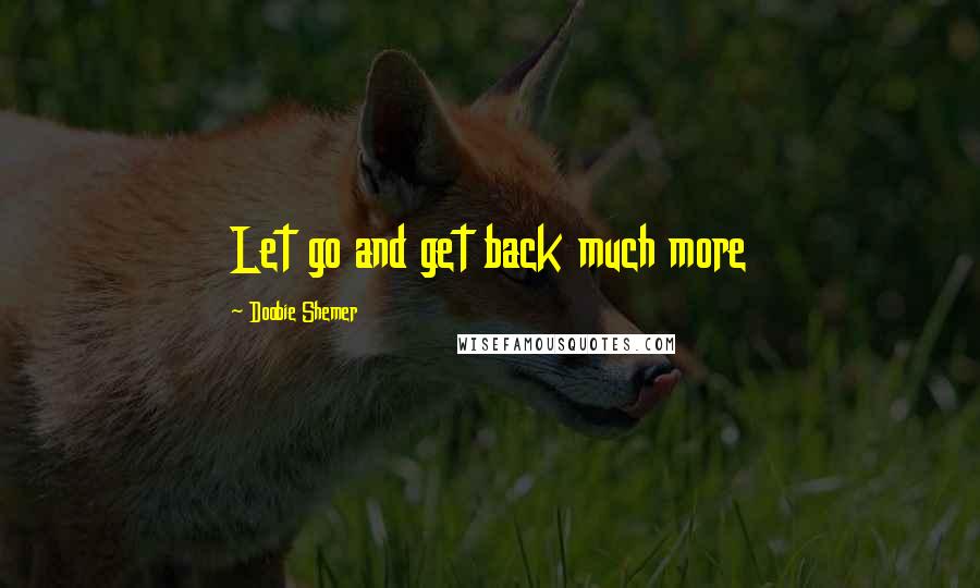 Doobie Shemer quotes: Let go and get back much more