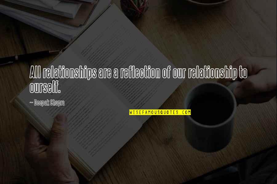 Doobies Quotes By Deepak Chopra: All relationships are a reflection of our relationship