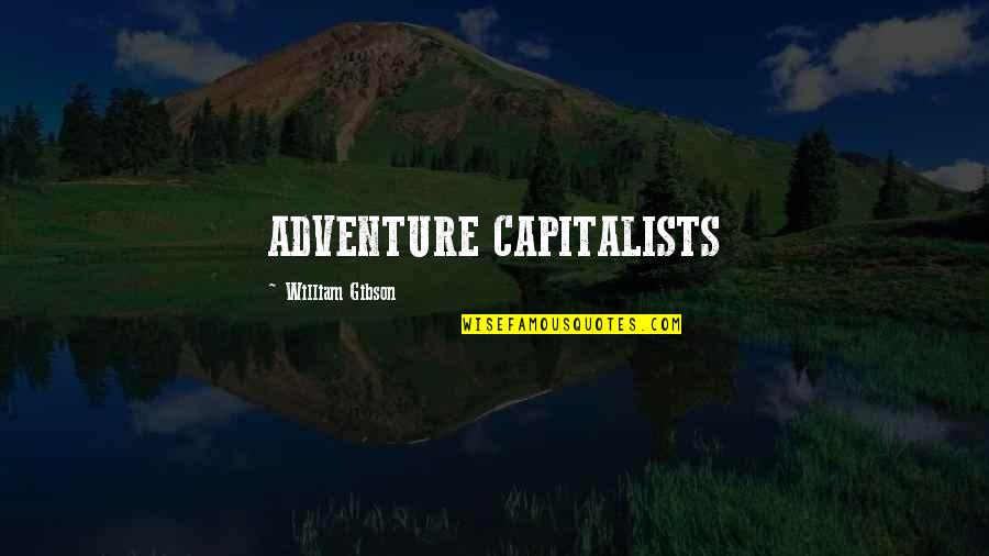 Doobys Quotes By William Gibson: ADVENTURE CAPITALISTS Doobys Quotes By William Gibson: ADVENTURE CAPITALISTS
