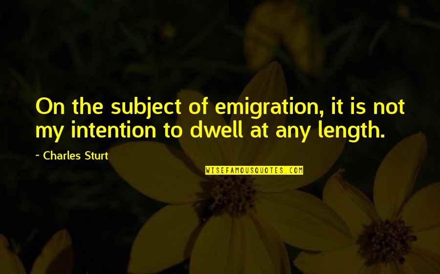 Doocy Fox Quotes By Charles Sturt: On the subject of emigration, it is not