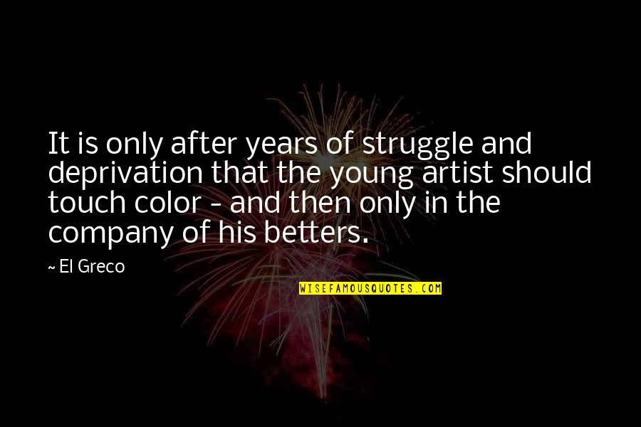 Doodad Quotes By El Greco: It is only after years of struggle and
