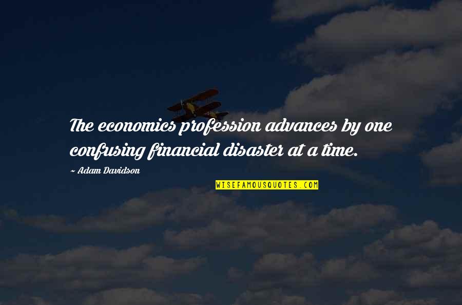 Doodie Quotes By Adam Davidson: The economics profession advances by one confusing financial