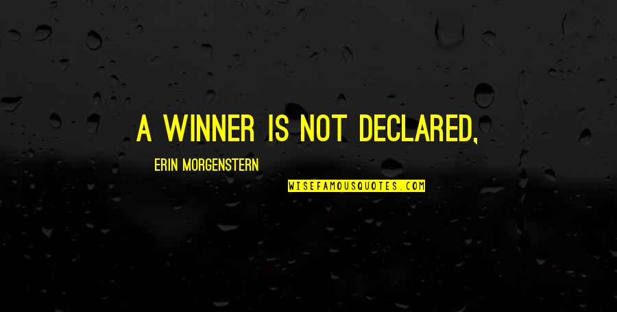 Doodleburger Quotes By Erin Morgenstern: A winner is not declared,