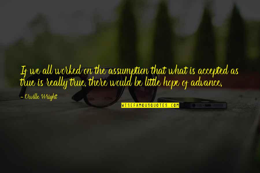 Doodly Software Quotes By Orville Wright: If we all worked on the assumption that