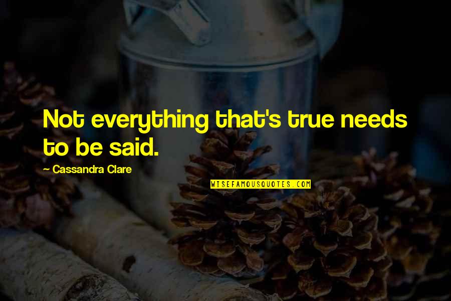 Doody Digger Quotes By Cassandra Clare: Not everything that's true needs to be said. Doody Digger Quotes By Cassandra Clare: Not everything that's true needs to be said.