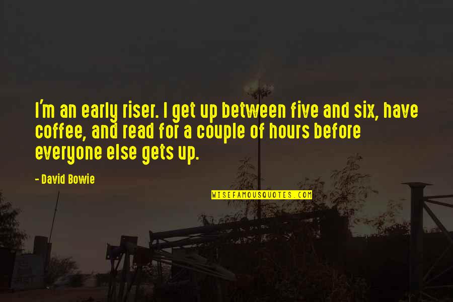 Doody Digger Quotes By David Bowie: I'm an early riser. I get up between Doody Digger Quotes By David Bowie: I'm an early riser. I get up between