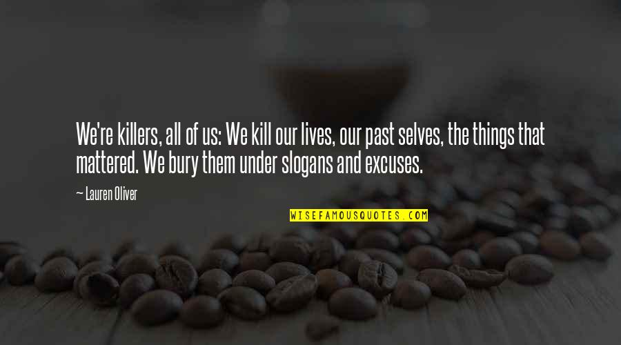 Dooeyeweerd Quotes By Lauren Oliver: We're killers, all of us: We kill our