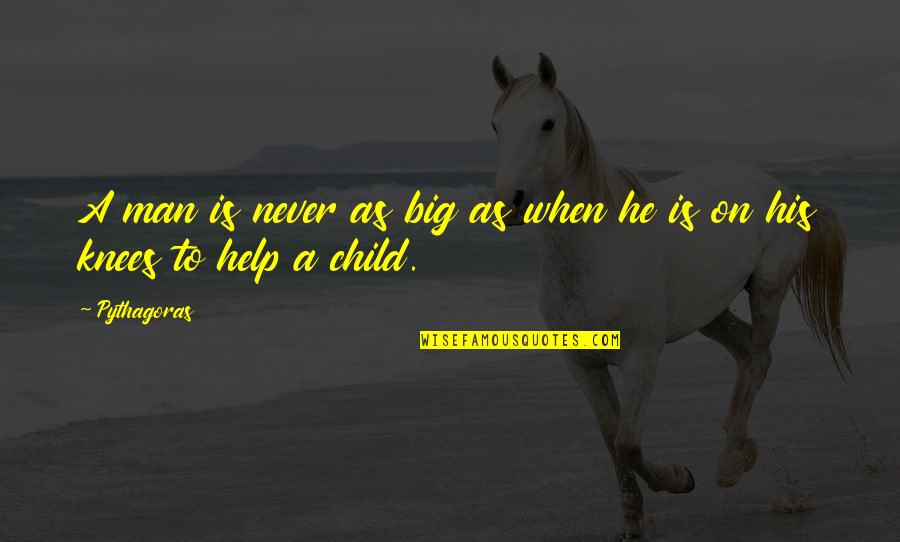 Dooeyeweerd Quotes By Pythagoras: A man is never as big as when