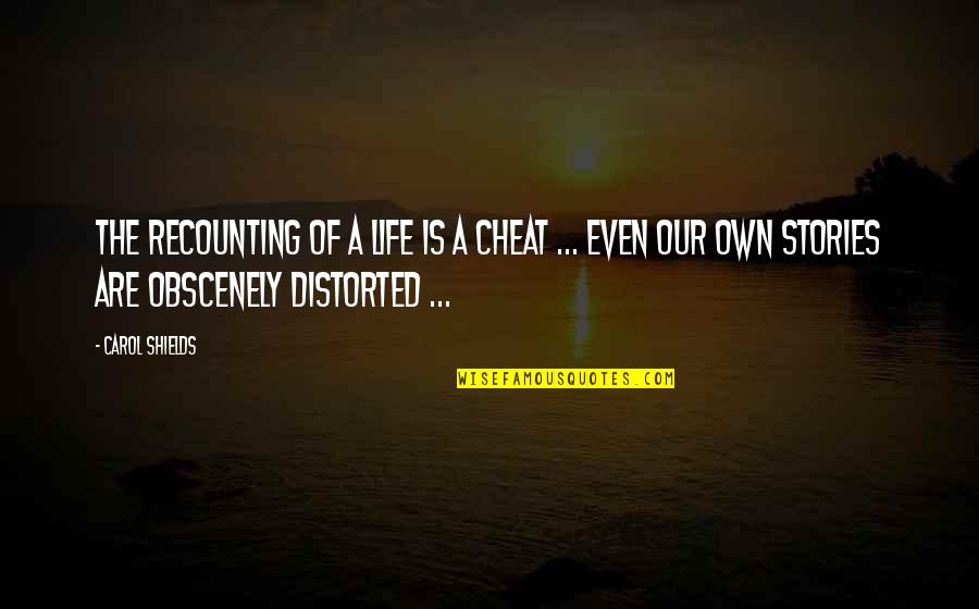 Doohickey Bug Quotes By Carol Shields: The recounting of a life is a cheat