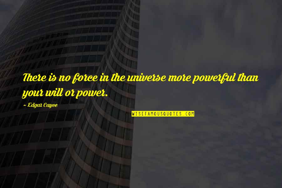 Doohickey Synonyms Quotes By Edgar Cayce: There is no force in the universe more