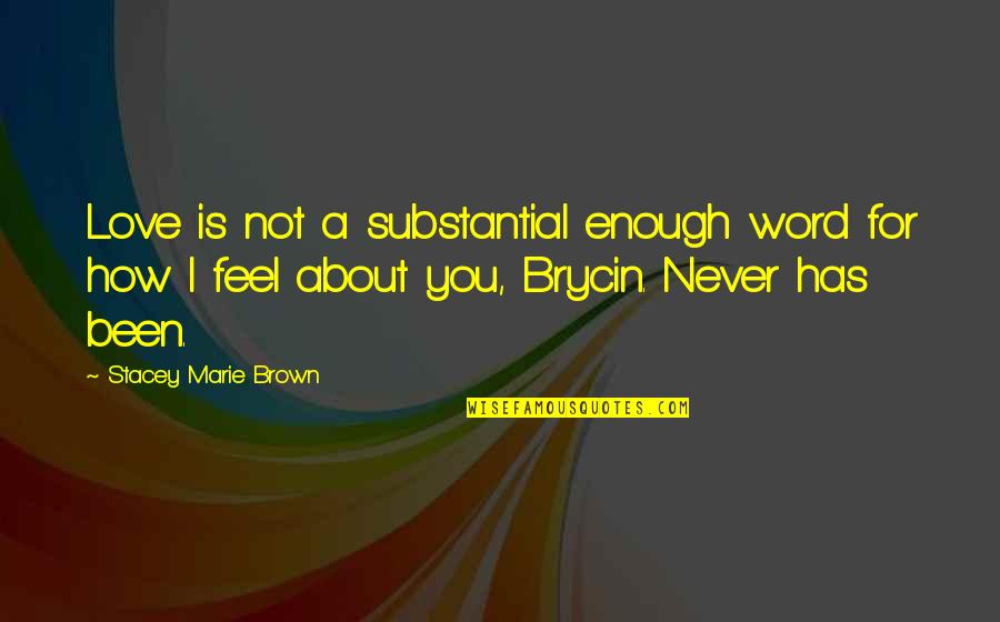 Dooku Quotes By Stacey Marie Brown: Love is not a substantial enough word for