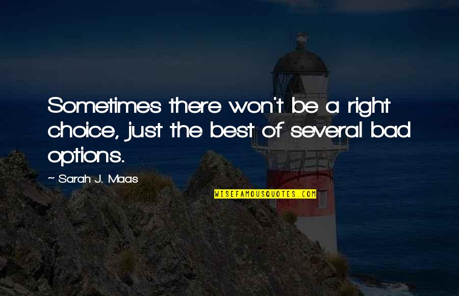 Dookudu Quotes By Sarah J. Maas: Sometimes there won't be a right choice, just