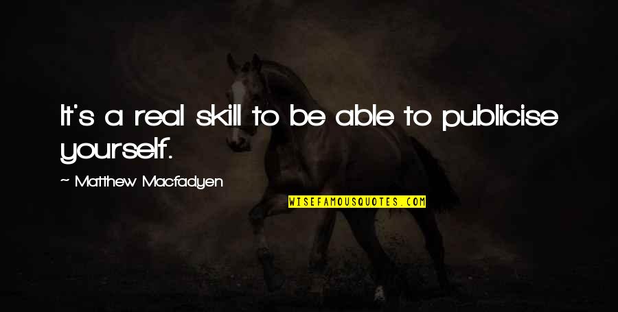 Doolan Seafood Quotes By Matthew Macfadyen: It's a real skill to be able to Doolan Seafood Quotes By Matthew Macfadyen: It's a real skill to be able to