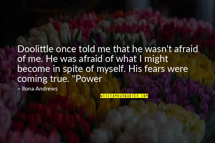 Doolittle's Quotes By Ilona Andrews: Doolittle once told me that he wasn't afraid