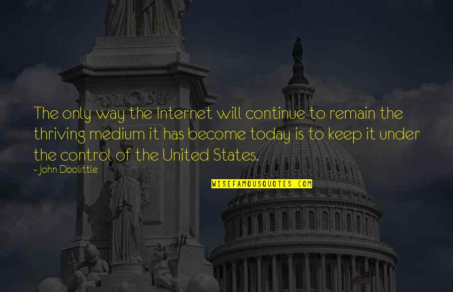 Doolittle's Quotes By John Doolittle: The only way the Internet will continue to