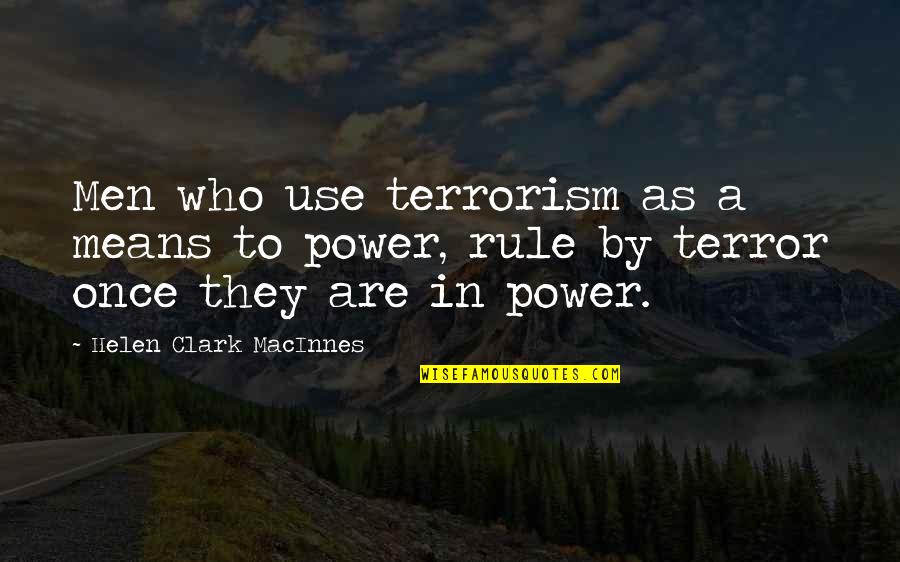 Doom 3 Memorable Quotes By Helen Clark MacInnes: Men who use terrorism as a means to