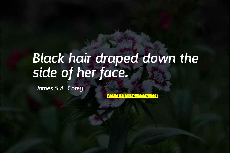 Doom Eternal Khan Maykr Quotes By James S.A. Corey: Black hair draped down the side of her Doom Eternal Khan Maykr Quotes By James S.A. Corey: Black hair draped down the side of her