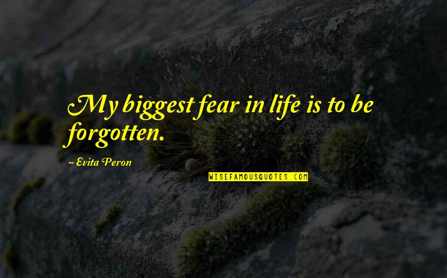 Doom Patrol Quotes By Evita Peron: My biggest fear in life is to be Doom Patrol Quotes By Evita Peron: My biggest fear in life is to be