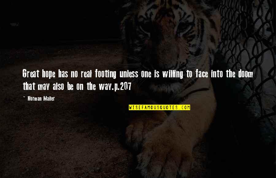 Doom'd Quotes By Norman Mailer: Great hope has no real footing unless one