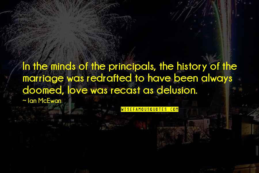 Doomed Marriage Quotes By Ian McEwan: In the minds of the principals, the history Doomed Marriage Quotes By Ian McEwan: In the minds of the principals, the history