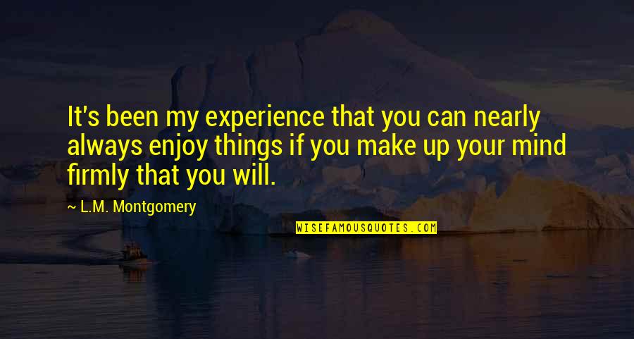 Doomed Palahniuk Quotes By L.M. Montgomery: It's been my experience that you can nearly