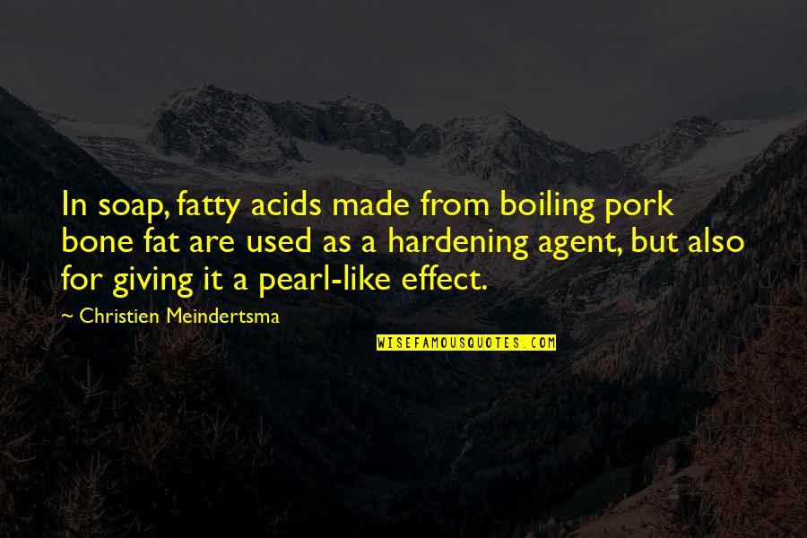 Doomed Romance Quotes By Christien Meindertsma: In soap, fatty acids made from boiling pork Doomed Romance Quotes By Christien Meindertsma: In soap, fatty acids made from boiling pork