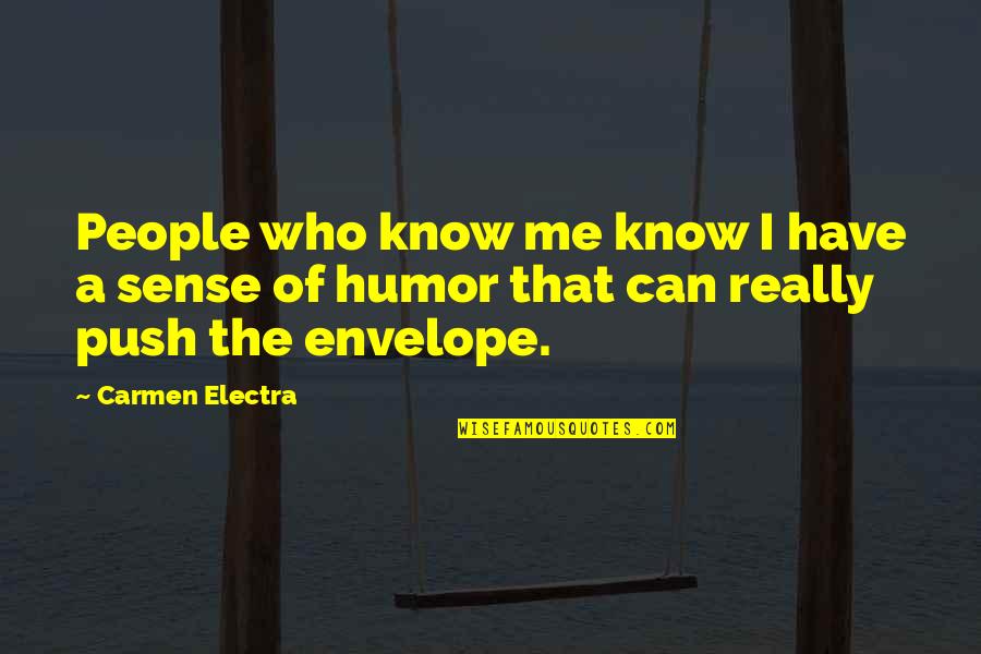 Doomes Quotes By Carmen Electra: People who know me know I have a