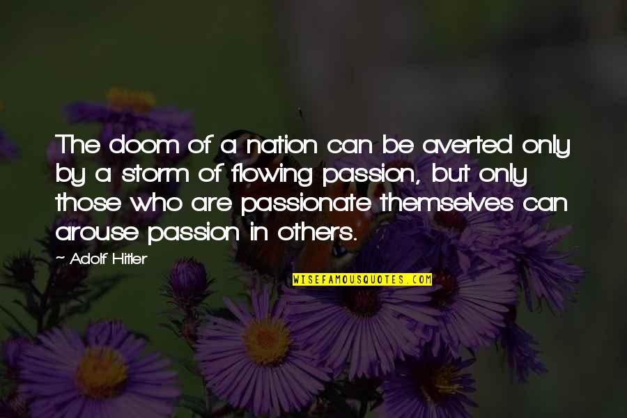 Doom's Quotes By Adolf Hitler: The doom of a nation can be averted