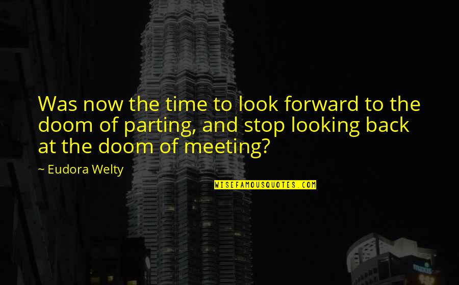 Doom's Quotes By Eudora Welty: Was now the time to look forward to