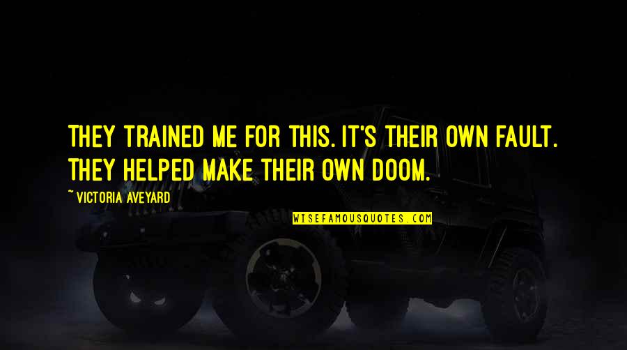 Doom's Quotes By Victoria Aveyard: They trained me for this. It's their own