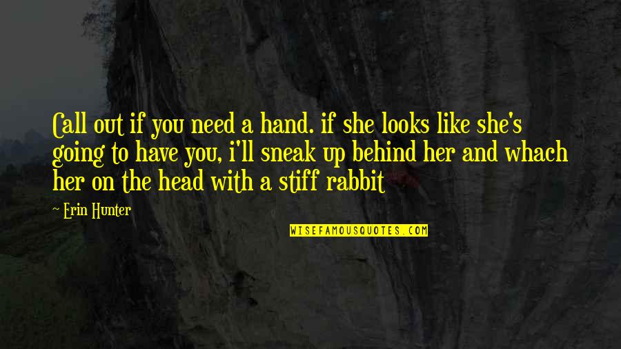 Doomsayer Quotes By Erin Hunter: Call out if you need a hand. if Doomsayer Quotes By Erin Hunter: Call out if you need a hand. if
