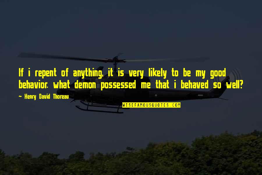 Doomsayers Quotes By Henry David Thoreau: If i repent of anything, it is very