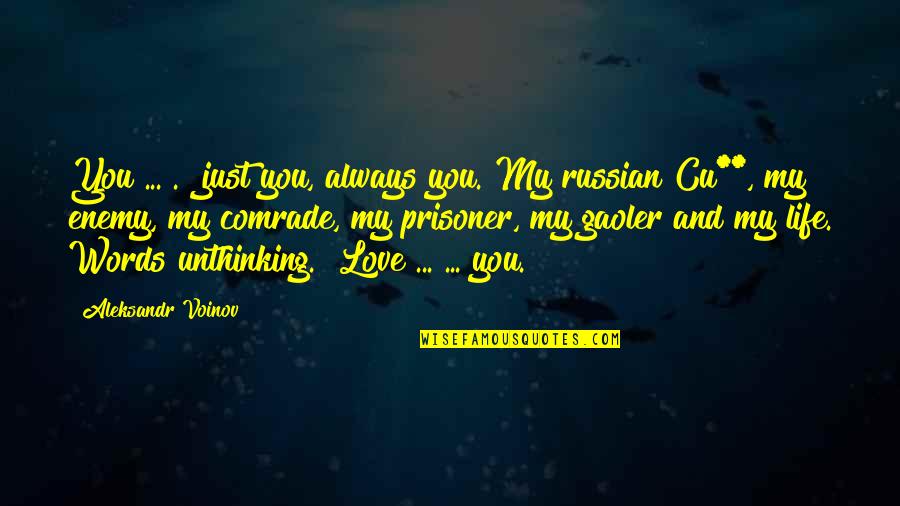 Doomsaying Quotes By Aleksandr Voinov: You ... ." just you, always you. My Doomsaying Quotes By Aleksandr Voinov: You ... ." just you, always you. My