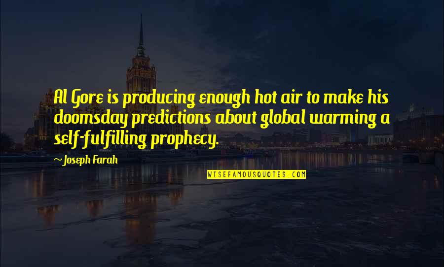 Doomsday Prophecy Quotes By Joseph Farah: Al Gore is producing enough hot air to