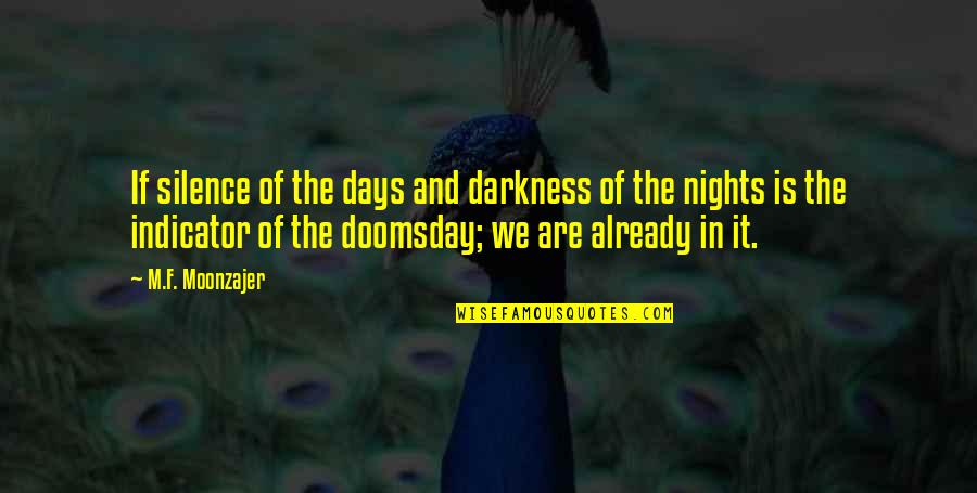 Doomsday Quotes By M.F. Moonzajer: If silence of the days and darkness of