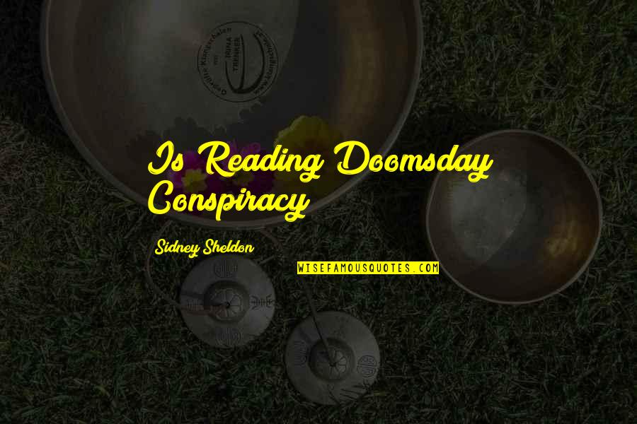 Doomsday Quotes By Sidney Sheldon: Is Reading Doomsday Conspiracy!!!!!!