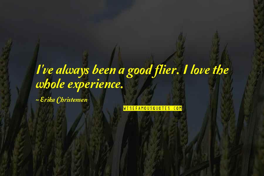 Doomwar Review Quotes By Erika Christensen: I've always been a good flier. I love Doomwar Review Quotes By Erika Christensen: I've always been a good flier. I love