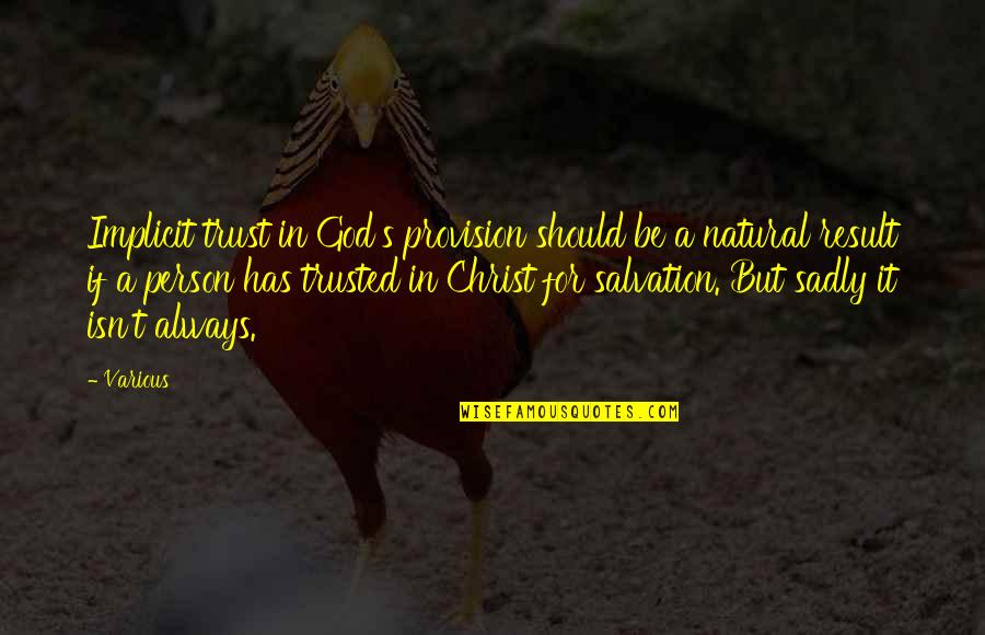 Doonby Movie Quotes By Various: Implicit trust in God's provision should be a Doonby Movie Quotes By Various: Implicit trust in God's provision should be a