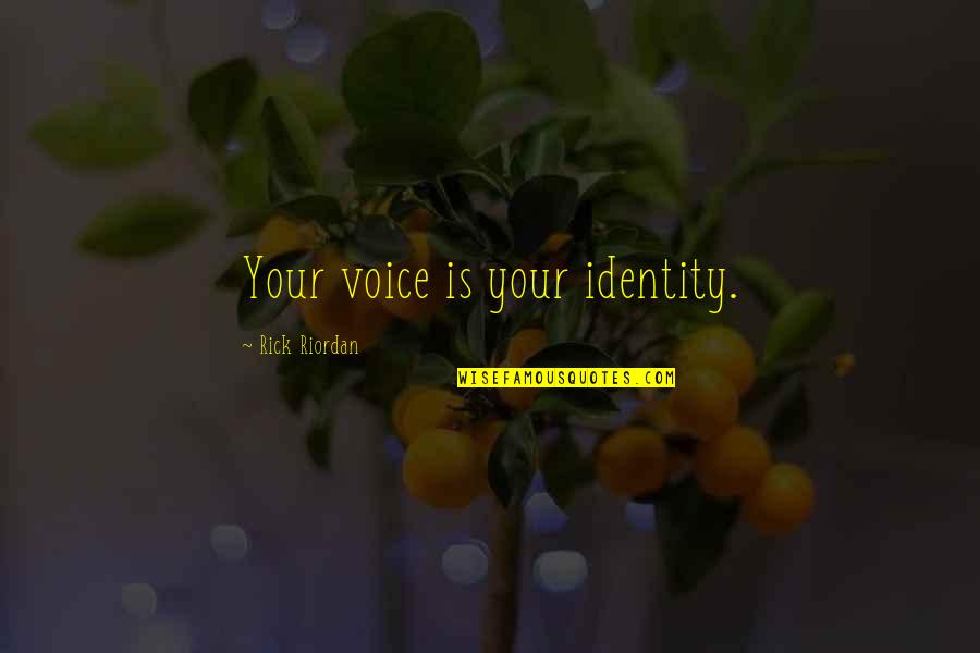 Doonbythemovie Quotes By Rick Riordan: Your voice is your identity. Doonbythemovie Quotes By Rick Riordan: Your voice is your identity.