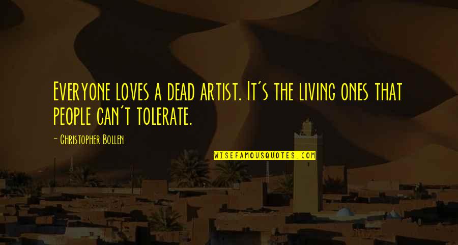 Doones Quotes By Christopher Bollen: Everyone loves a dead artist. It's the living